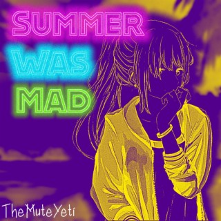Summer Was Mad lyrics | Boomplay Music