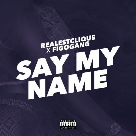 Say My Name ft. Figo Gang | Boomplay Music