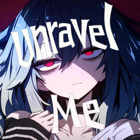 Unravel Me | Boomplay Music