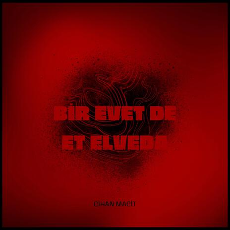 Bir Evet De Et Elveda | Boomplay Music