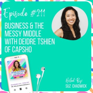211. Business & the Messy middle with Deidre Tshien of Capsho