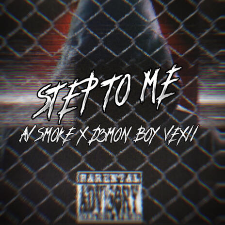 STEP TO ME ft. AV SMOKE