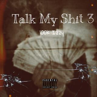 Talk My Shit 3 lyrics | Boomplay Music