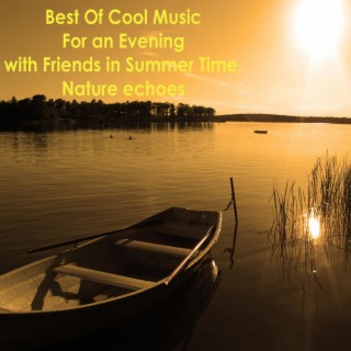 Best of cool music for an evening with friends in summer time, Nature echoes