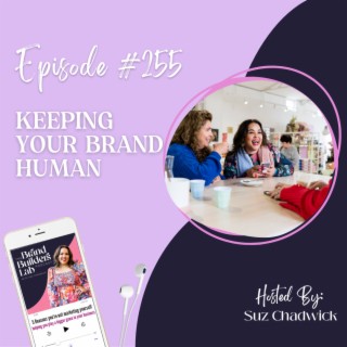 255. Keeping your brand human