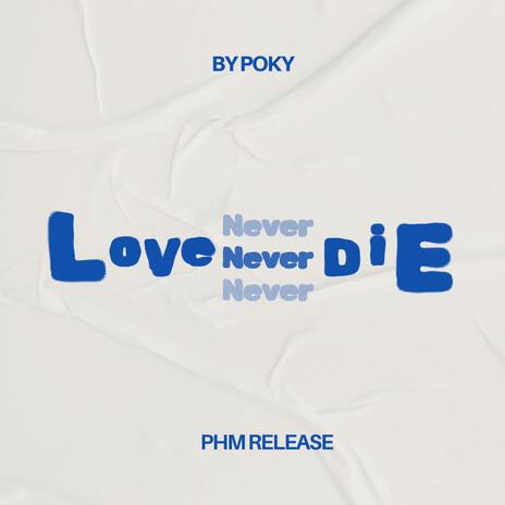 Love Never Die | Boomplay Music