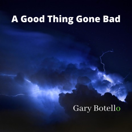 A Good Thing Gone Bad | Boomplay Music