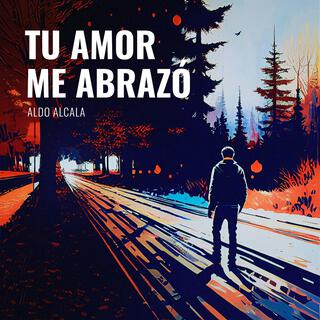 Tu Amor Me Abrazó