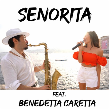 Senorita (Sax & Voice) ft. Benedetta Caretta | Boomplay Music