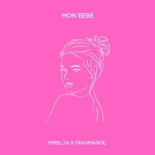 Mon Bebe ft. FRANMANDE lyrics | Boomplay Music