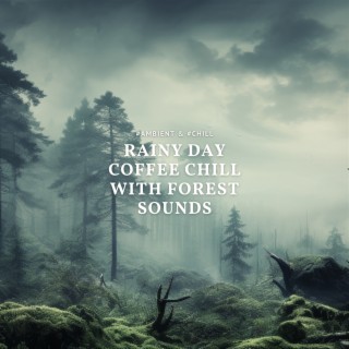 Rainy Day Coffee Chill with Forest Sounds