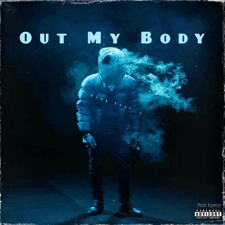 Out My Body | Boomplay Music