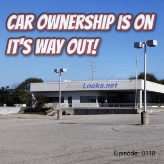 Car Ownership is on it’s Way Out!