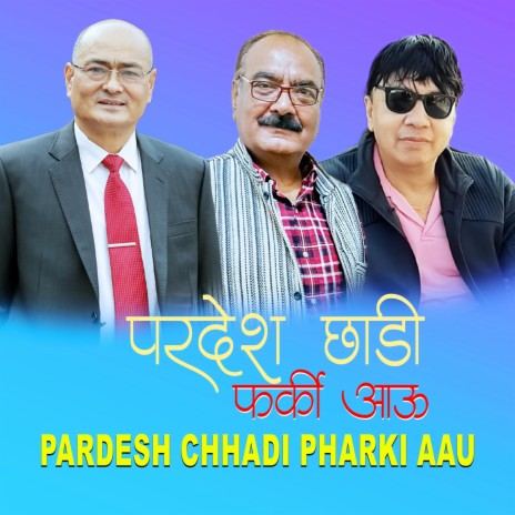Pardesh Chhadi Pharki Aau | Sumit Khadka | Boomplay Music