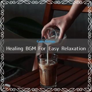 Healing BGM For Easy Relaxation