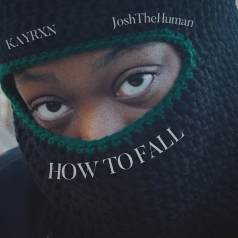 How To Fall ft. Josh The Human | Boomplay Music