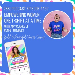 152. Empowering women 1 T-shirt at a time with Amy Clare of Confetti Rebels