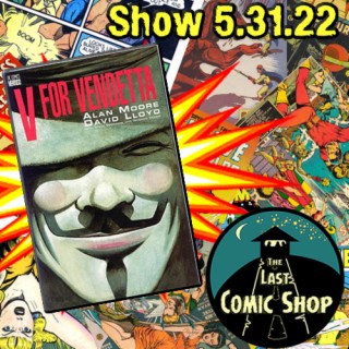 Show 5.31.22: V For Vendetta