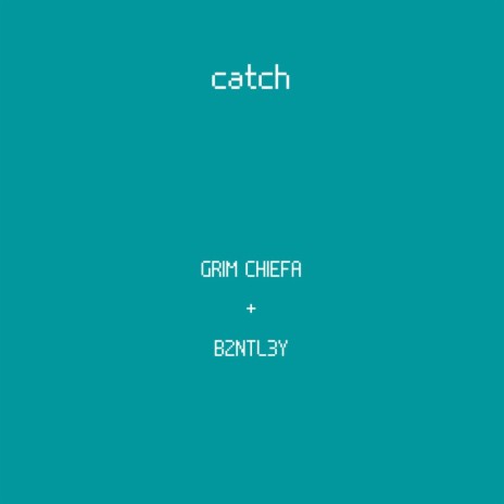 Catch ft. B2ntl3y | Boomplay Music