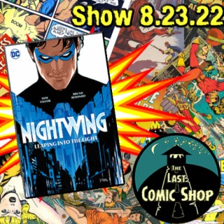 Show 8.23.22: Nightwing, Leaping into the Light