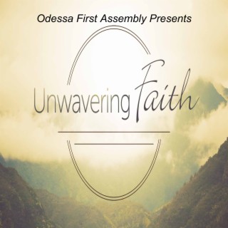 Unwavering Faith Part 1