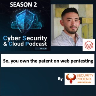 CSCP S02E35 - Caleb Sima - tell me more about your pentest patent