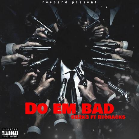 Do em bad ft. Rtorackss | Boomplay Music