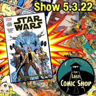 Show 5.3.22: Star Wars, Skywalker Strikes!