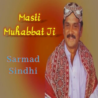 Sarmad Sindhi Masti Muhabbat Ji