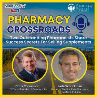 Two Outstanding Pharmacists Share Success Secrets For Selling Supplements | Pharmacy Crossroads