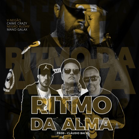 Ritmo da Alma ft. Mano Galax, Vnegão Oficial, Caime & Negro Rudhy | Boomplay Music