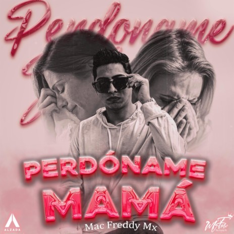 PERDÓNAME MAMÁ ft. Alzada films