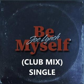 Be Myself (All The Time) Club Mix