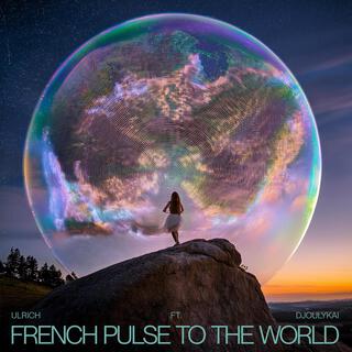 French Pulse to the World ft. Djoulykai lyrics | Boomplay Music