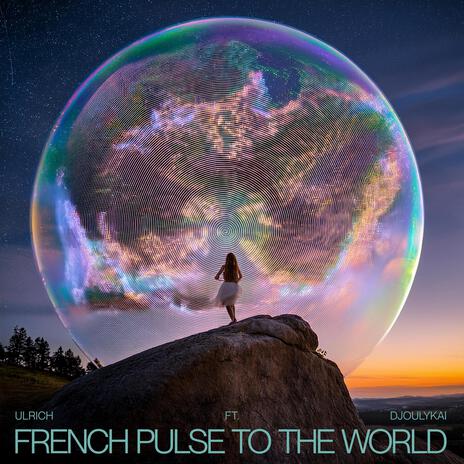 French Pulse to the World ft. Djoulykai | Boomplay Music