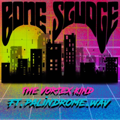 BONE SLUDGE ft. Palindrome.wav