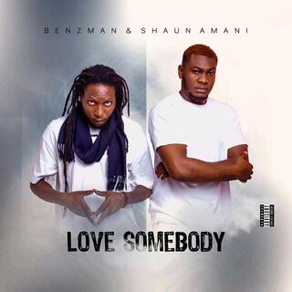 Love Somebody ft. Shaun Amani lyrics | Boomplay Music