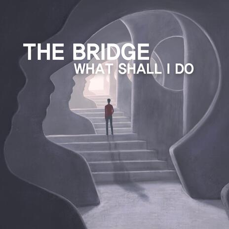 What Shall I Do | Boomplay Music