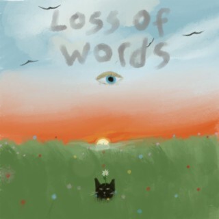 loss of words lyrics | Boomplay Music