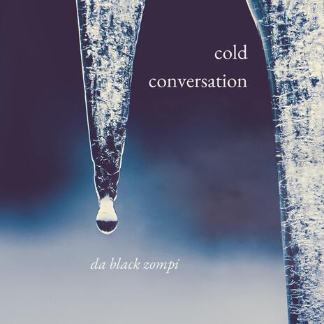 cold conversation | Boomplay Music