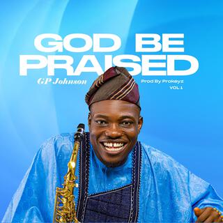 GOD BE PRAISED -Vol 1