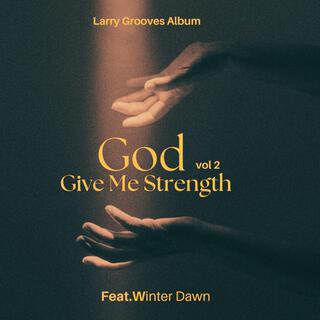 God Give Me Strength (Vol 2 Remix Version) ft. Winter Dawn lyrics | Boomplay Music