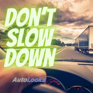 Don’t Slow Down