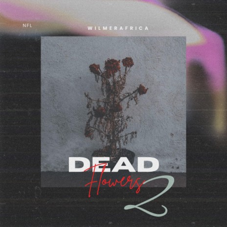 DEAD FLOWERS 2 | Boomplay Music