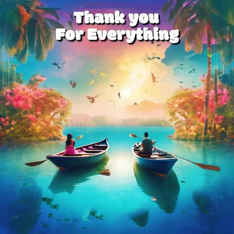 Thank you for Everything | Boomplay Music