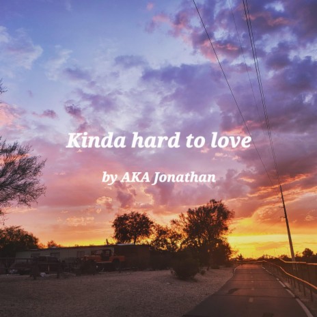 Kinda hard to love | Boomplay Music