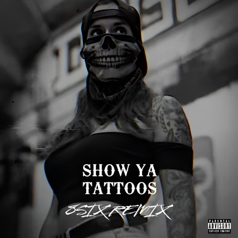 SHOW YA TATTOOS ft. 8SIX | Boomplay Music