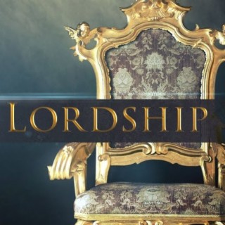 The Lordship of Jesus Part 1