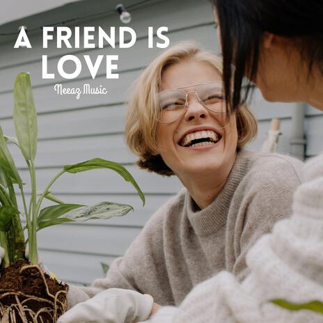 A friend is love | Boomplay Music