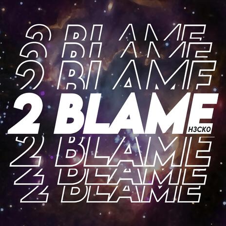 2 BLAME | Boomplay Music